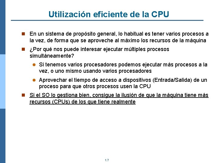 Utilización eficiente de la CPU n En un sistema de propósito general, lo habitual