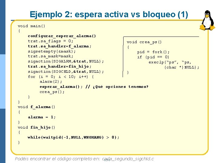 Ejemplo 2: espera activa vs bloqueo (1) void main() { configurar_esperar_alarma() trat. sa_flags =