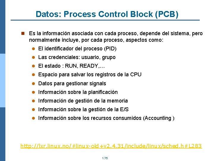 Datos: Process Control Block (PCB) n Es la información asociada con cada proceso, depende