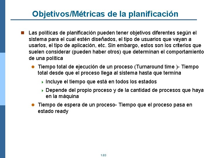 Objetivos/Métricas de la planificación n Las políticas de planificación pueden tener objetivos diferentes según