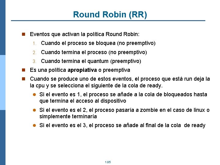 Round Robin (RR) n Eventos que activan la política Round Robin: 1. Cuando el