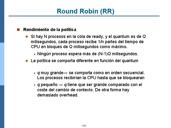 Round Robin (RR) n Rendimiento de la política l Si hay N procesos en