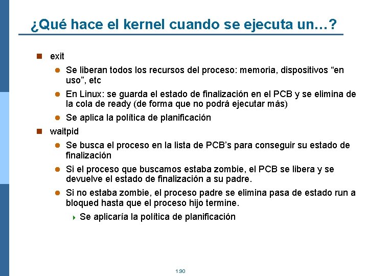 ¿Qué hace el kernel cuando se ejecuta un…? n exit Se liberan todos los