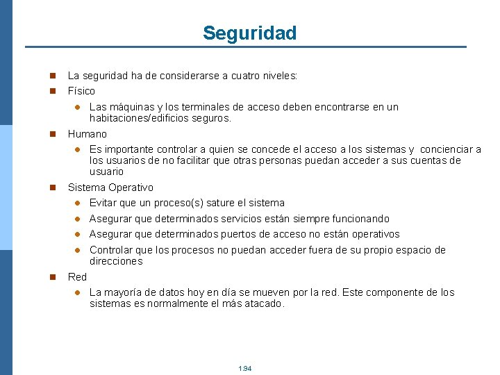 Seguridad n n n La seguridad ha de considerarse a cuatro niveles: Físico l