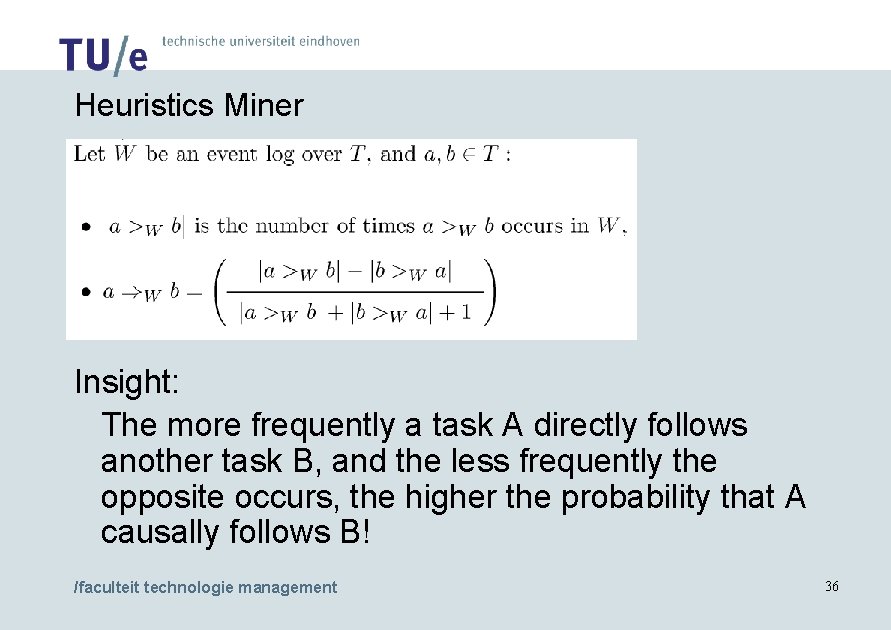 Heuristics Miner Insight: The more frequently a task A directly follows another task B,