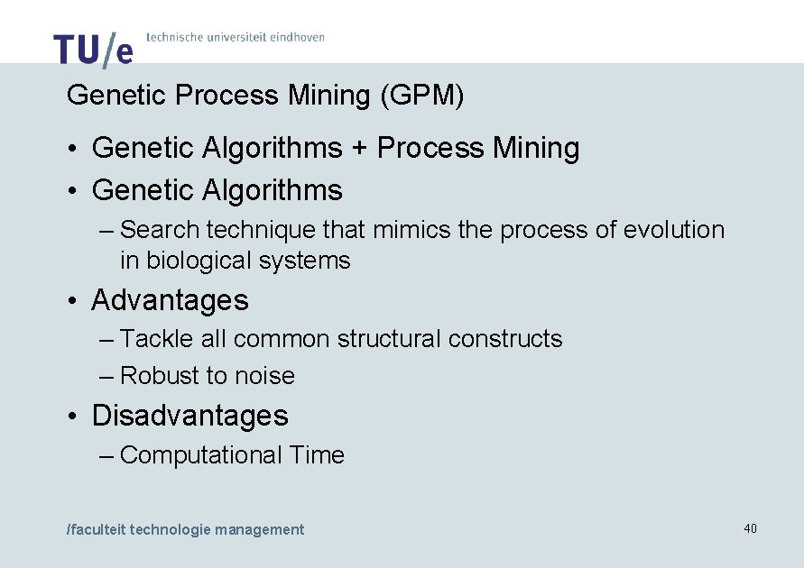 Genetic Process Mining (GPM) • Genetic Algorithms + Process Mining • Genetic Algorithms –