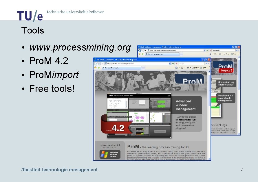 Tools • • www. processmining. org Pro. M 4. 2 Pro. Mimport Free tools!