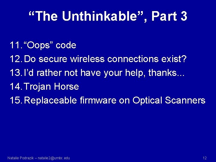 “The Unthinkable”, Part 3 11. “Oops” code 12. Do secure wireless connections exist? 13. “The Unthinkable”, Part 3 11. “Oops” code 12. Do secure wireless connections exist? 13.