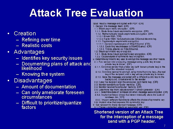 Attack Tree Evaluation • Creation – Refining over time – Realistic costs • Advantages Attack Tree Evaluation • Creation – Refining over time – Realistic costs • Advantages