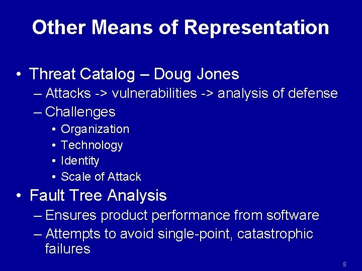 Other Means of Representation • Threat Catalog – Doug Jones – Attacks -> vulnerabilities Other Means of Representation • Threat Catalog – Doug Jones – Attacks -> vulnerabilities