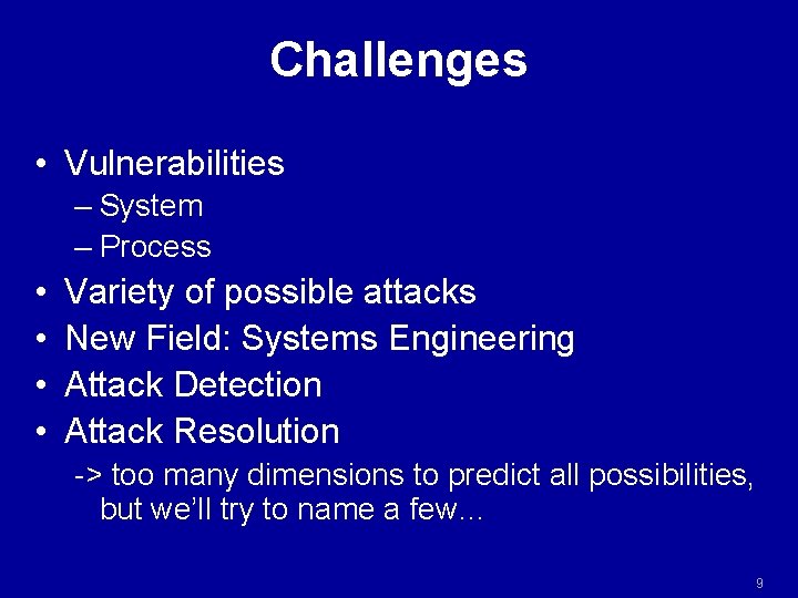 Challenges • Vulnerabilities – System – Process • • Variety of possible attacks New Challenges • Vulnerabilities – System – Process • • Variety of possible attacks New