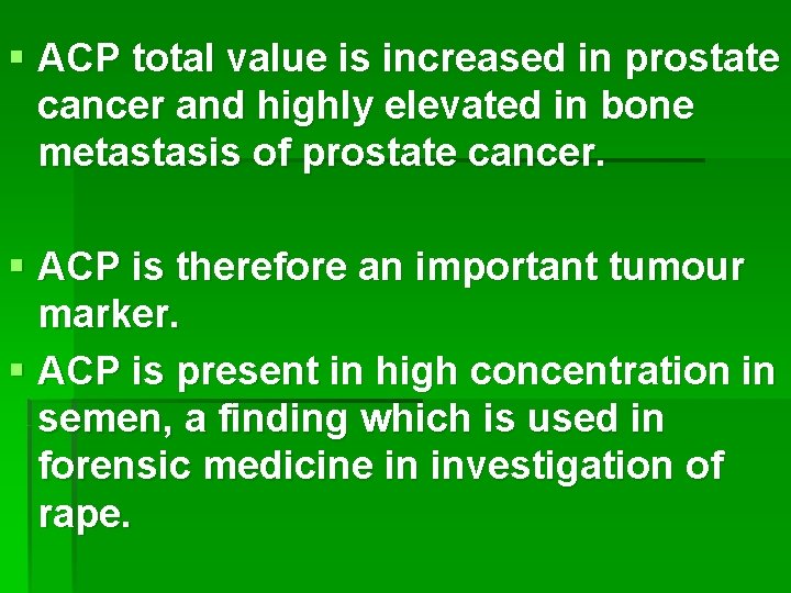 § ACP total value is increased in prostate cancer and highly elevated in bone