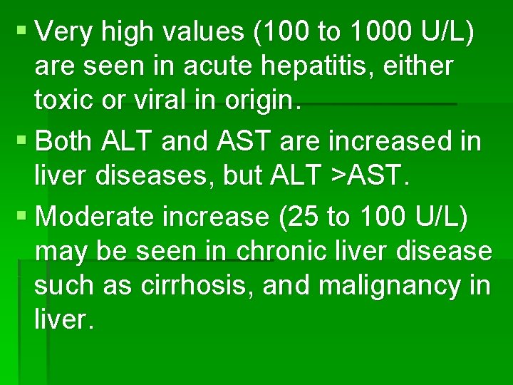§ Very high values (100 to 1000 U/L) are seen in acute hepatitis, either