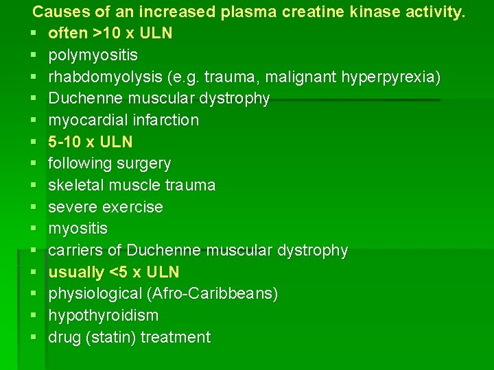 Causes of an increased plasma creatine kinase activity. § often >10 x ULN §