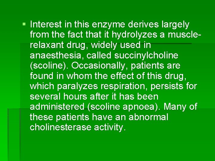 § Interest in this enzyme derives largely from the fact that it hydrolyzes a