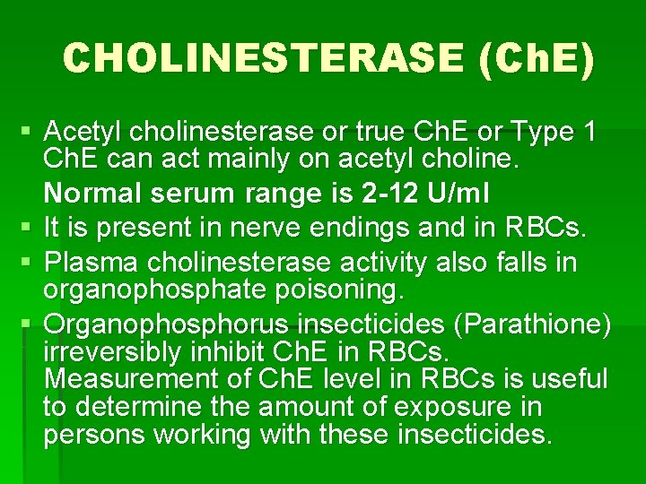 CHOLINESTERASE (Ch. E) § Acetyl cholinesterase or true Ch. E or Type 1 Ch.
