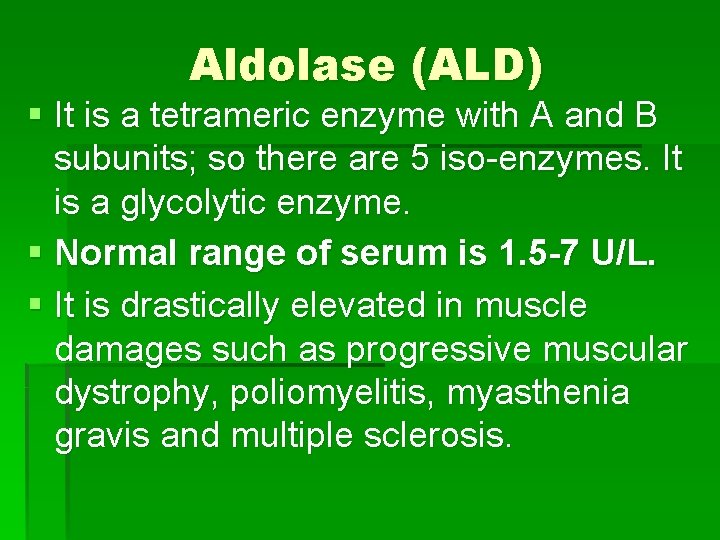 Aldolase (ALD) § It is a tetrameric enzyme with A and B subunits; so