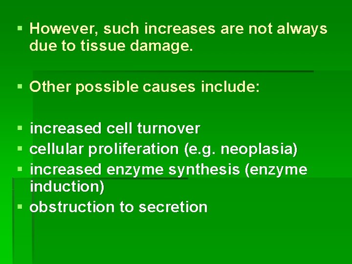§ However, such increases are not always due to tissue damage. § Other possible