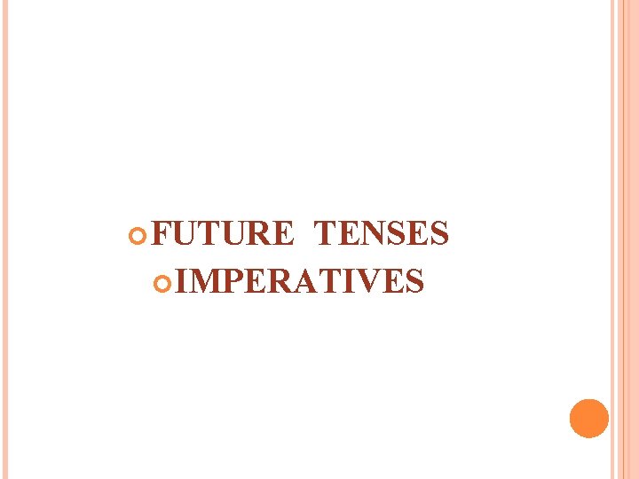  FUTURE TENSES IMPERATIVES 