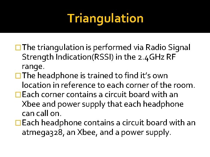 Triangulation �The triangulation is performed via Radio Signal Strength Indication(RSSI) in the 2. 4