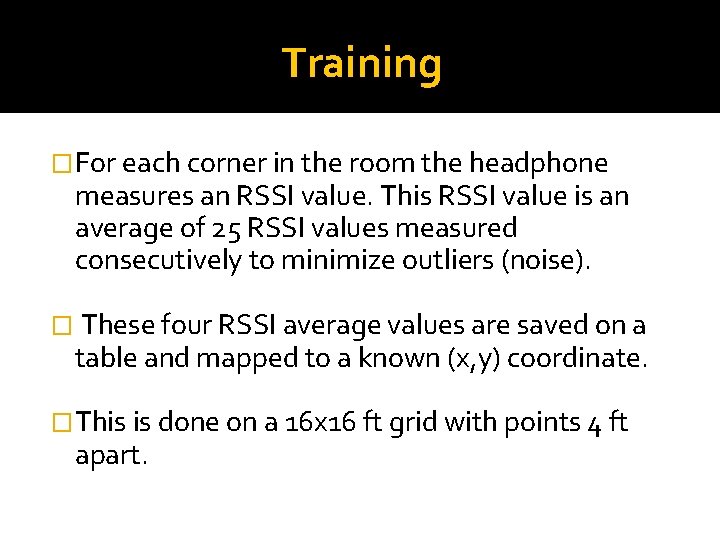 Training �For each corner in the room the headphone measures an RSSI value. This