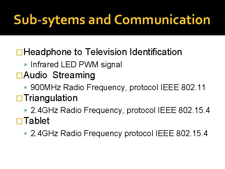 Sub-sytems and Communication �Headphone to Television Identification Infrared LED PWM signal �Audio Streaming 900