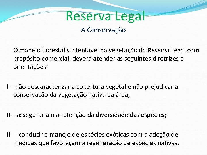 Reserva Legal A Conservação O manejo florestal sustentável da vegetação da Reserva Legal com