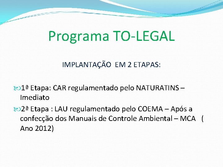 Programa TO-LEGAL IMPLANTAÇÃO EM 2 ETAPAS: 1ª Etapa: CAR regulamentado pelo NATURATINS – Imediato