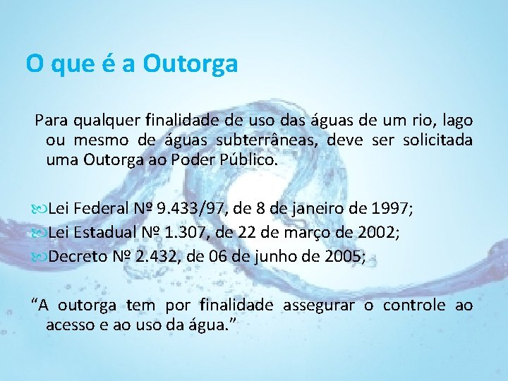 O que é a Outorga Para qualquer finalidade de uso das águas de um