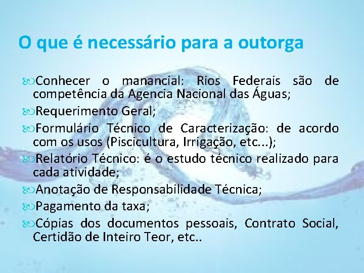 O que é necessário para a outorga Conhecer o manancial: Rios Federais são de