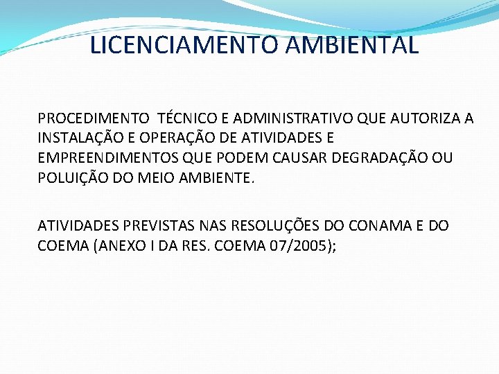 LICENCIAMENTO AMBIENTAL PROCEDIMENTO TÉCNICO E ADMINISTRATIVO QUE AUTORIZA A INSTALAÇÃO E OPERAÇÃO DE ATIVIDADES