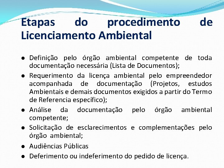 Etapas do procedimento Licenciamento Ambiental l l l de Definição pelo órgão ambiental competente