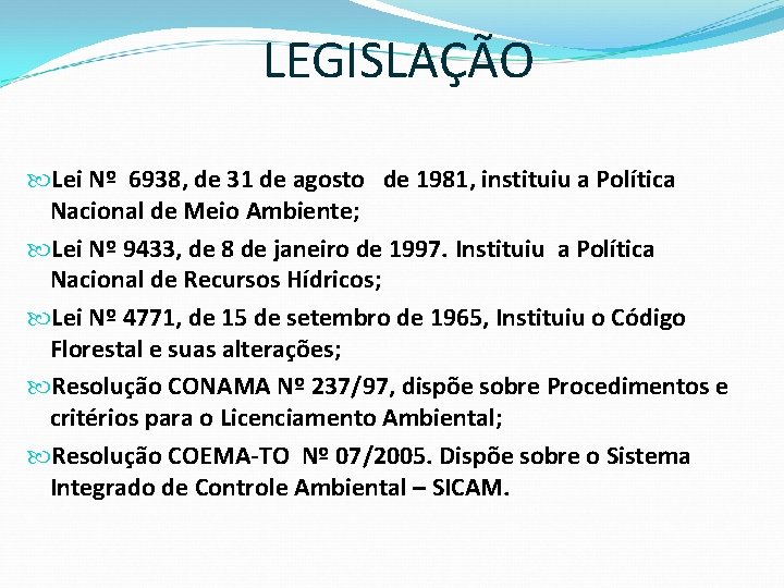 LEGISLAÇÃO Lei Nº 6938, de 31 de agosto de 1981, instituiu a Política Nacional