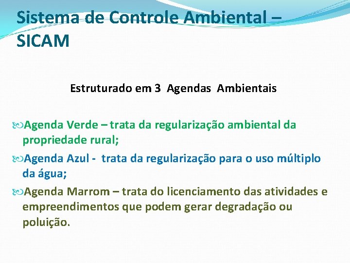 Sistema de Controle Ambiental – SICAM Estruturado em 3 Agendas Ambientais Agenda Verde –