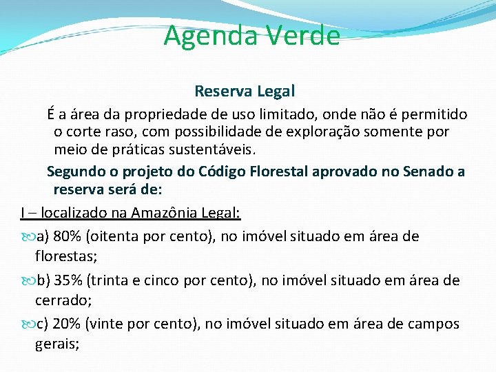 Agenda Verde Reserva Legal É a área da propriedade de uso limitado, onde não