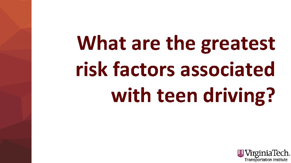 What are the greatest risk factors associated with teen driving? 