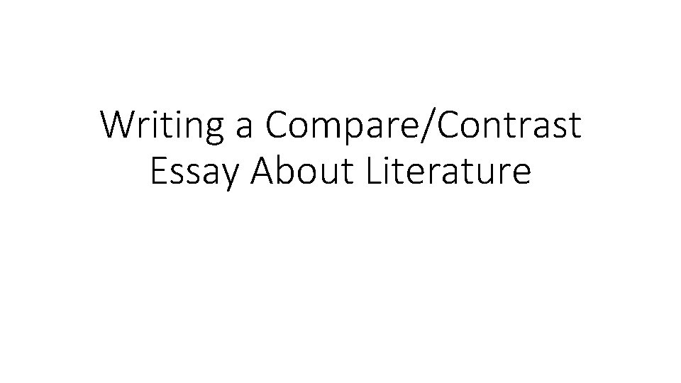 Writing a Compare/Contrast Essay About Literature 