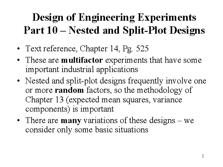 Design of Engineering Experiments Part 10 – Nested and Split-Plot Designs • Text reference, Design of Engineering Experiments Part 10 – Nested and Split-Plot Designs • Text reference,