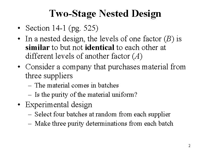 Two-Stage Nested Design • Section 14 -1 (pg. 525) • In a nested design, Two-Stage Nested Design • Section 14 -1 (pg. 525) • In a nested design,