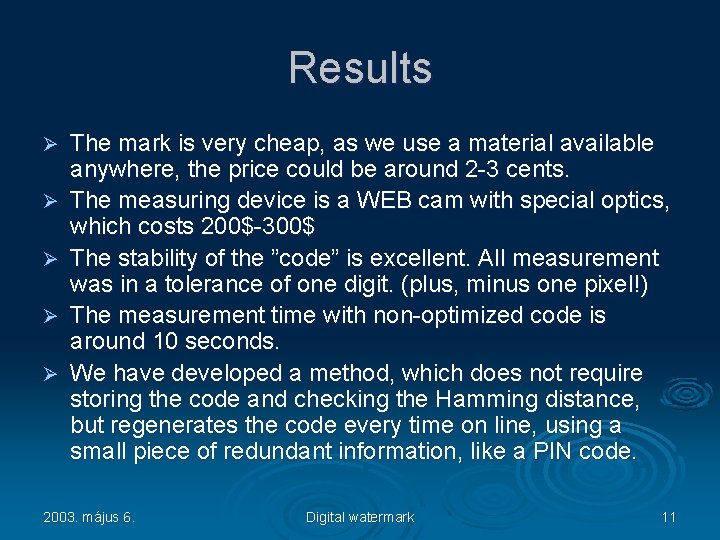 Results Ø Ø Ø The mark is very cheap, as we use a material