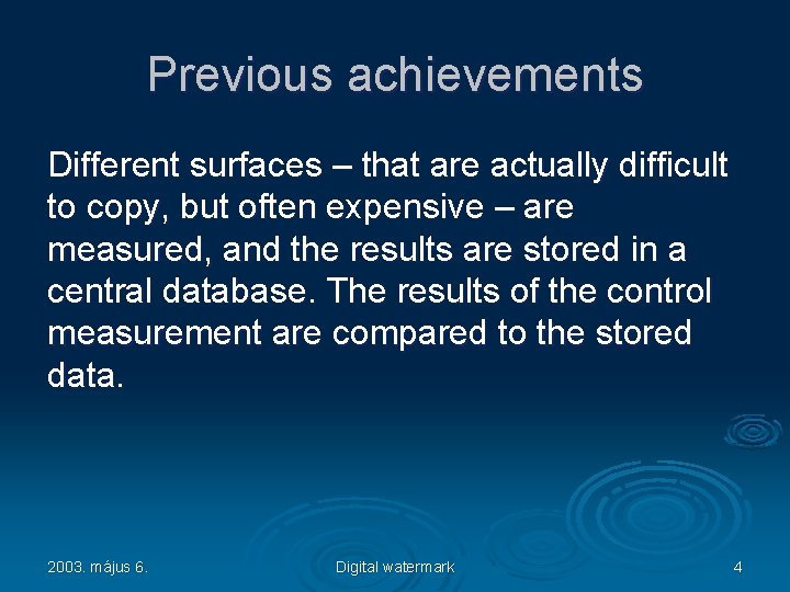 Previous achievements Different surfaces – that are actually difficult to copy, but often expensive