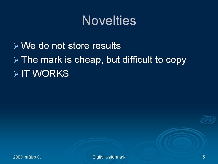 Novelties Ø We do not store results Ø The mark is cheap, but difficult