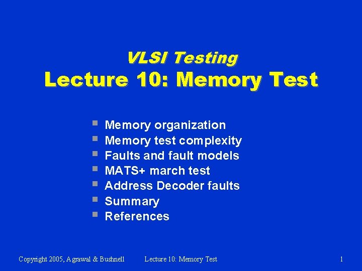 VLSI Testing Lecture 10: Memory Test § § § § Memory organization Memory test