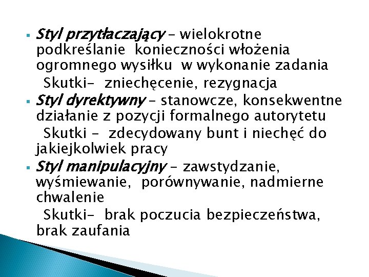 § § § Styl przytłaczający – wielokrotne podkreślanie konieczności włożenia ogromnego wysiłku w wykonanie