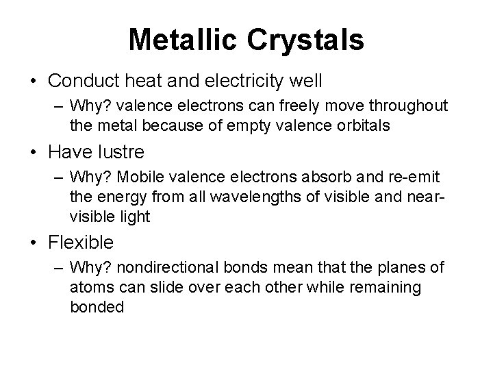 Metallic Crystals • Conduct heat and electricity well – Why? valence electrons can freely