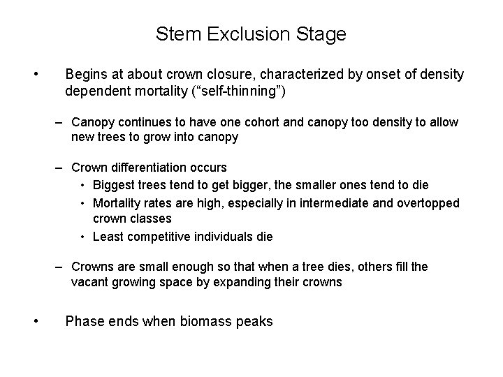 Stem Exclusion Stage • Begins at about crown closure, characterized by onset of density
