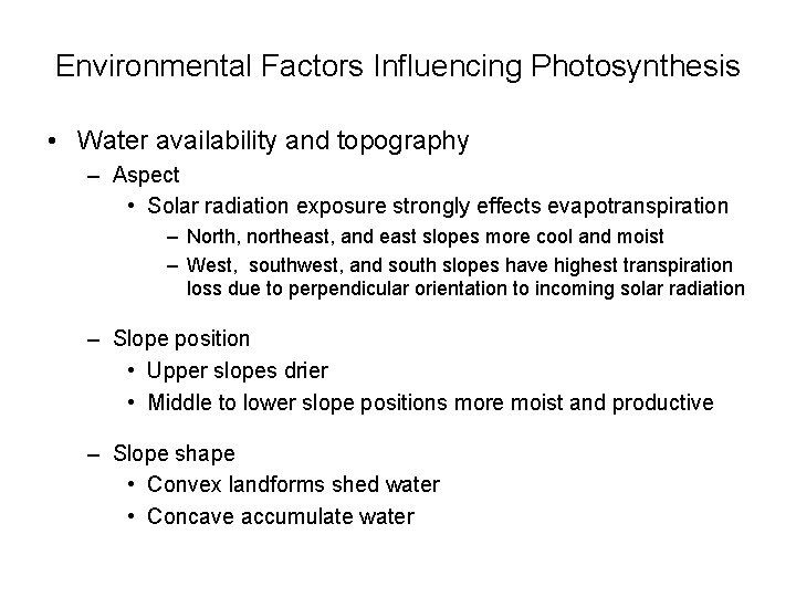 Environmental Factors Influencing Photosynthesis • Water availability and topography – Aspect • Solar radiation