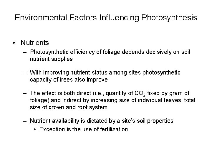 Environmental Factors Influencing Photosynthesis • Nutrients – Photosynthetic efficiency of foliage depends decisively on