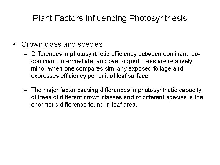 Plant Factors Influencing Photosynthesis • Crown class and species – Differences in photosynthetic efficiency