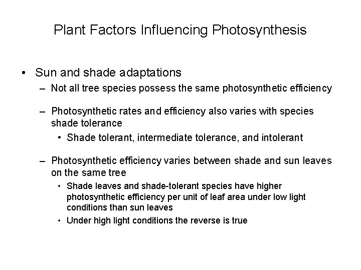 Plant Factors Influencing Photosynthesis • Sun and shade adaptations – Not all tree species
